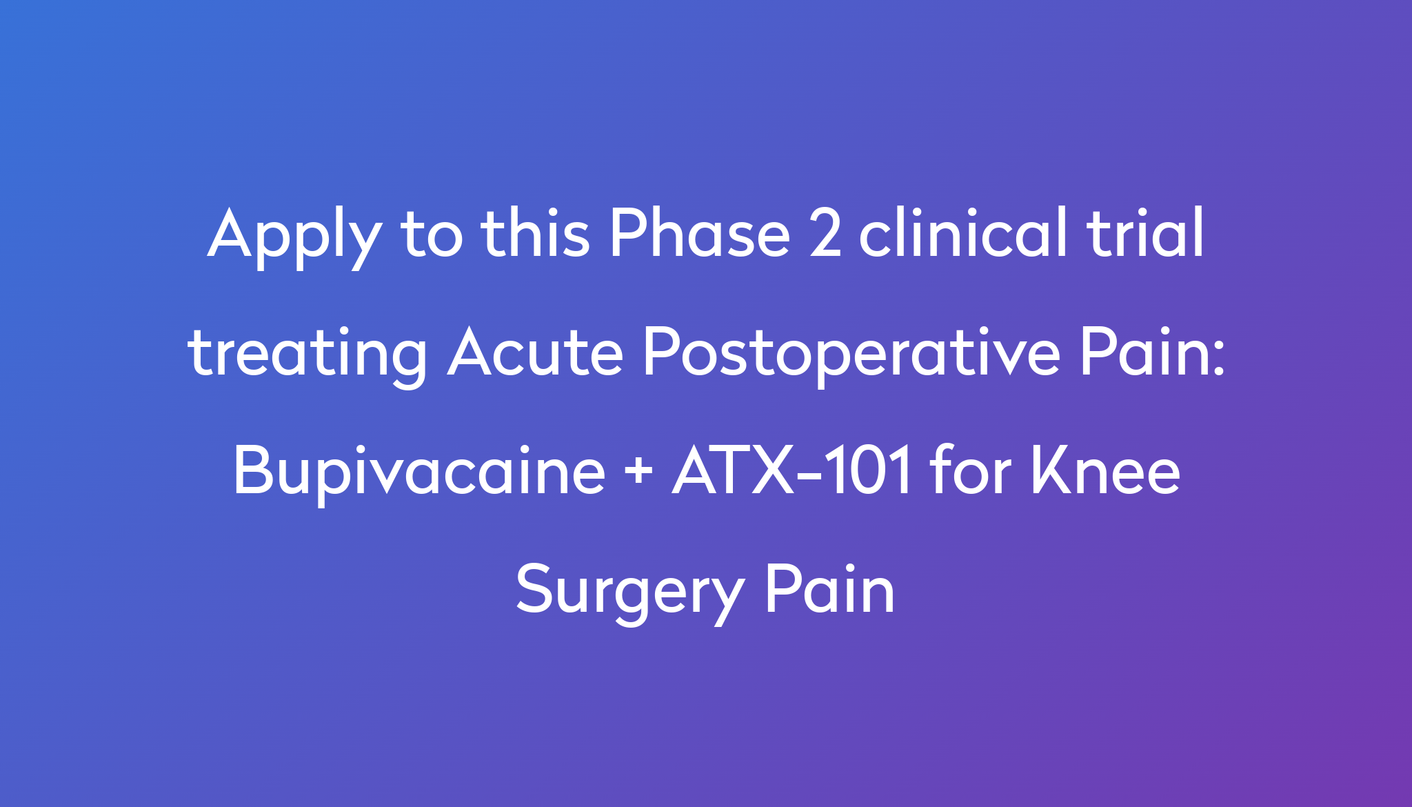 bupivacaine-atx-101-for-knee-surgery-pain-clinical-trial-2024-power